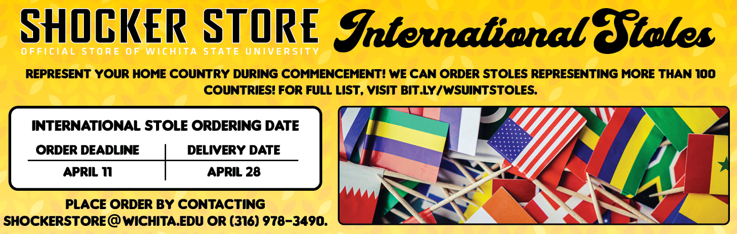 Represent your home country during commencement. We can order stoles representing more than 100 countries. Contact shockerstore@wichita.edu for details. Order deadline is April 11th.